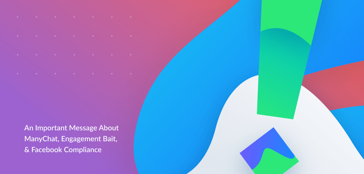 Messenger Marketing + Compliance: What You Need to Know About Engagement Bait and Facebook ToS