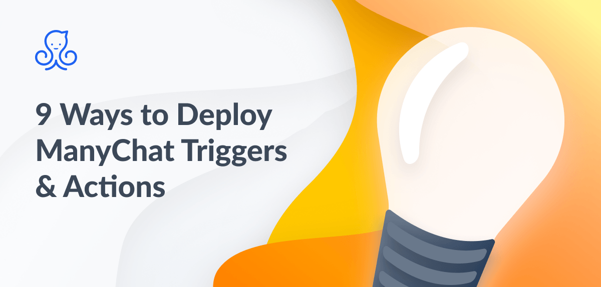 9 Ways to Deploy ManyChat’s New Chat Triggers & Action Rules