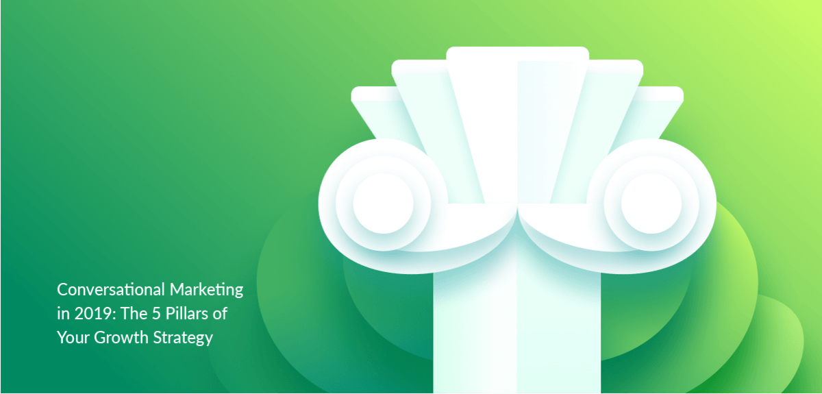 Conversational Marketing in 2020: The 5 Pillars of Your Conversational Growth Strategy