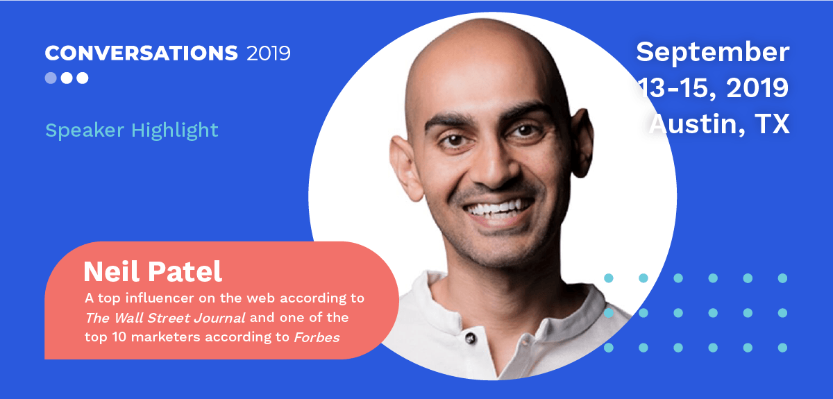 Neil Patel Is Speaking at Conversations 2019!