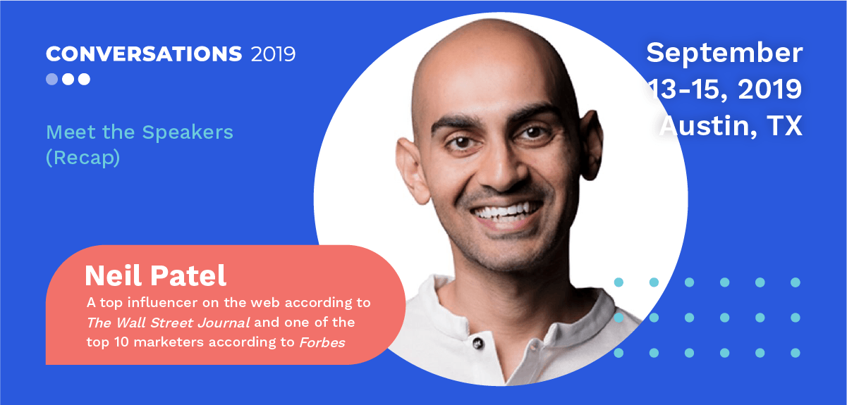 Conversations 2019 Meet the Speakers: Neil Patel (Recap)