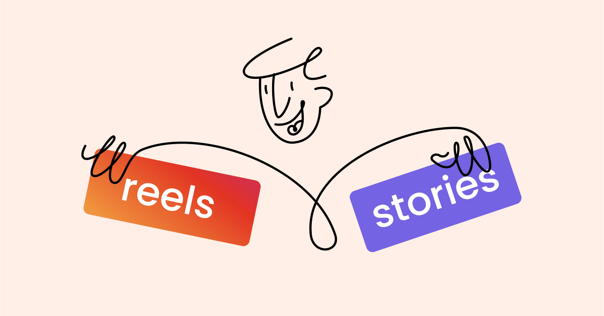 Instagram Reels vs. Instagram Stories