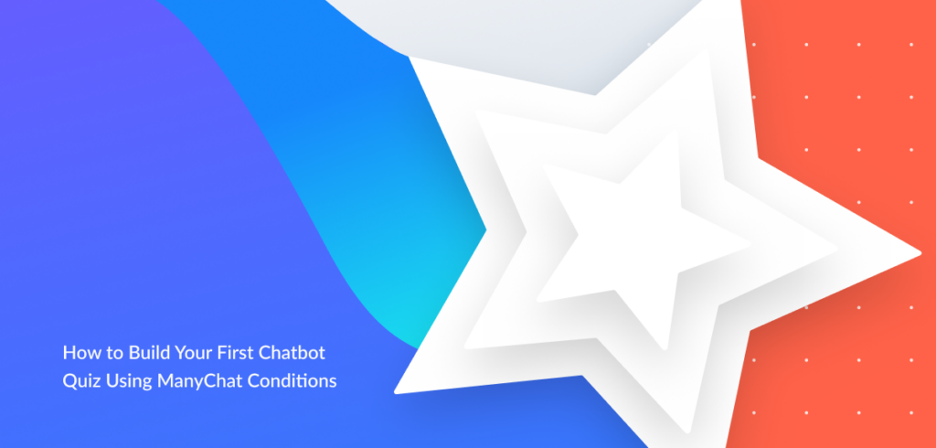 How to build your first chatbot quiz using ManyChat conditions