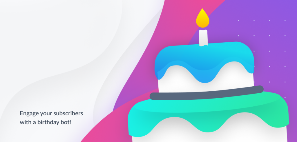 Engage your subscribers with a birthday bot with ManyChat